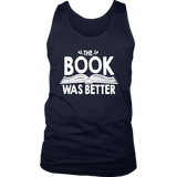 "The Book Was Better" Men's Tank Top - Gifts For Reading Addicts