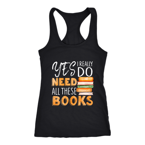 "I Really Do Need All These Books" Women's Tank Top - Gifts For Reading Addicts