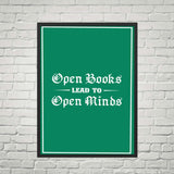 Open Books Lead To Open Minds - Gifts For Reading Addicts
