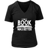 "The Book Was Better" V-neck Tshirt - Gifts For Reading Addicts