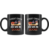 "Forget Candy"11oz Black Mug - Gifts For Reading Addicts