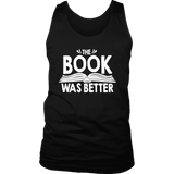 "The Book Was Better" Men's Tank Top - Gifts For Reading Addicts