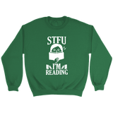"STFU I'm Reading" Sweatshirt - Gifts For Reading Addicts