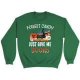 "Forget Candy" Sweatshirt - Gifts For Reading Addicts