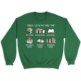 "Things I Do In My Spare Time" Sweatshirt - Gifts For Reading Addicts