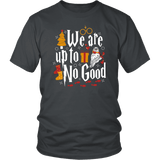 "We Are Up To No Good " Unisex T-Shirt - Gifts For Reading Addicts