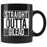 "Straight outta gilead"11oz black mug - Gifts For Reading Addicts