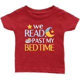"We Read Past My Bedtime"Infant T-Shirt - Gifts For Reading Addicts