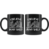 "I believe in my shelf"11oz Black mug - Gifts For Reading Addicts