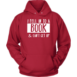 "I Fell Into A Book" Hoodie - Gifts For Reading Addicts