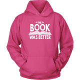 "The Book Was Better" Hoodie - Gifts For Reading Addicts