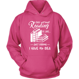 "a day without" Hoodie - Gifts For Reading Addicts