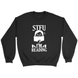 "STFU I'm Reading" Sweatshirt - Gifts For Reading Addicts