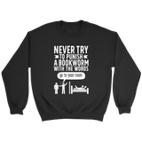 "Punish A Bookworm" Sweatshirt - Gifts For Reading Addicts