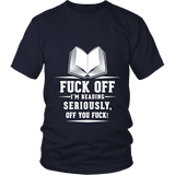 Fuck off I'm reading Unisex T-shirt - Gifts For Reading Addicts