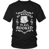My weekend is all booked Unisex T-shirt - Gifts For Reading Addicts