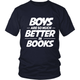 Boys are so much better in books Unisex T-shirt - Gifts For Reading Addicts