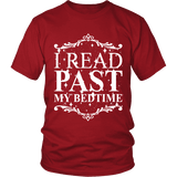 I read past my bed time Unisex T-shirt - Gifts For Reading Addicts