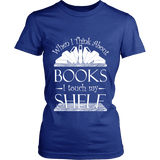 When I think about books I touch my Shelf, Fitted T-shirt - Gifts For Reading Addicts