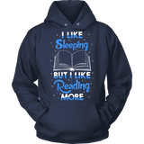 I Like Sleeping, But I Like Reading More Hoodie - Gifts For Reading Addicts