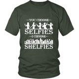 You Choose Selfies, I Choose Shelfies Unisex T-shirt - Gifts For Reading Addicts