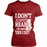 I don't always read.. oh wait yes i do Fitted T-shirt - Gifts For Reading Addicts