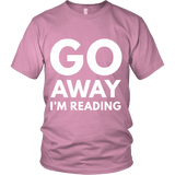 Go away I'm reading Unisex T-shirt - Gifts For Reading Addicts