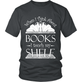 When I think about books I touch my Shelf, Unisex T-shirt - Gifts For Reading Addicts