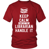 Keep calm and let the librarian handle it Unisex T-shirt - Gifts For Reading Addicts