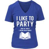 I like to party, and by party i mean READ V-neck - Gifts For Reading Addicts
