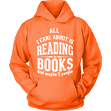 All i care about is reading books Hoodie - Gifts For Reading Addicts
