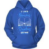 I Like Sleeping, But I Like Reading More Hoodie - Gifts For Reading Addicts