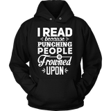 I read because punching people is frowned upon Hoodie - Gifts For Reading Addicts