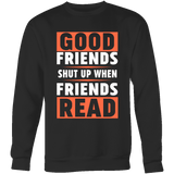Good friends shut up - Gifts For Reading Addicts