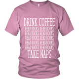 Drink Coffee, Read books, Take naps Unisex T-shirt - Gifts For Reading Addicts