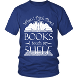 When I think about books I touch my Shelf, Unisex T-shirt - Gifts For Reading Addicts
