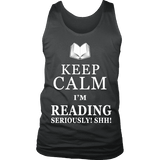 Keep calm i'm reading, seriously! shh! Mens Tank Top - Gifts For Reading Addicts