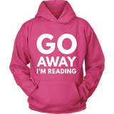 Go away I'm reading Hoodie - Gifts For Reading Addicts