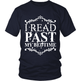 I read past my bed time Unisex T-shirt - Gifts For Reading Addicts