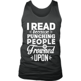 I read because punching people is frowned upon Mens Tank - Gifts For Reading Addicts
