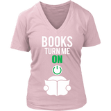 Books Turn me on - V-Neck - Gifts For Reading Addicts