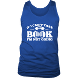 If i can't take my book I'm not going Mens Tank - Gifts For Reading Addicts