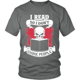 I read so i dont choke people Unisex T-shirt - Gifts For Reading Addicts