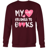 My Heart Belongs To Books Sweatshirt - Gifts For Reading Addicts