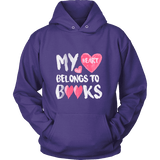My Heart Belongs To Books Hoodie - Gifts For Reading Addicts