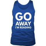 Go away I'm reading Mens Tank - Gifts For Reading Addicts