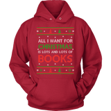 All i want for christmas is lots and lots of books Hoodie - Gifts For Reading Addicts