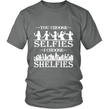 You Choose Selfies, I Choose Shelfies Unisex T-shirt - Gifts For Reading Addicts