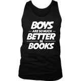 Boys are so much better in books Mens Tank - Gifts For Reading Addicts