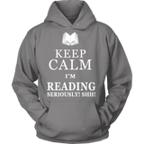 Keep calm i'm reading, seriously! shh! Hoodie - Gifts For Reading Addicts